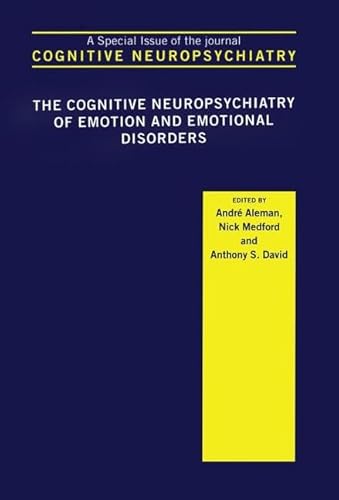 9781138873254: The Cognitive Neuropsychiatry of Emotion and Emotional Disorders: A Special Issue of Cognitive Neuropsychiatry