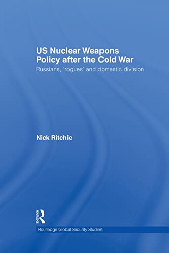 Stock image for US Nuclear Weapons Policy After the Cold War (Routledge Global Security Studies) for sale by Chiron Media