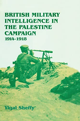 Beispielbild fr British Military Intelligence in the Palestine Campaign, 1914-1918 zum Verkauf von Blackwell's