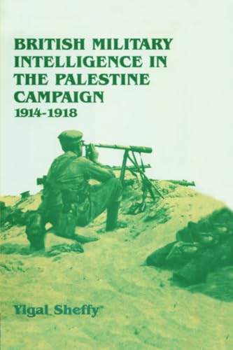 Stock image for British Military Intelligence in the Palestine Campaign, 1914-1918 for sale by Blackwell's