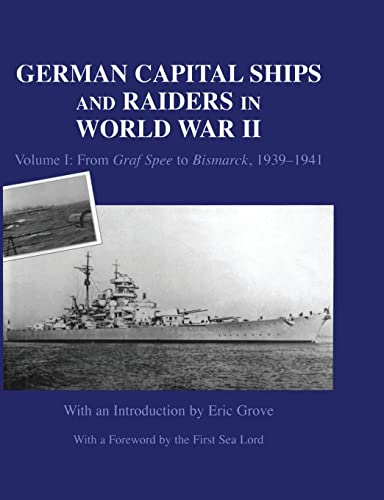 Imagen de archivo de German Capital Ships and Raiders in World War II: Volume I: From Graf Spee to Bismarck, 1939-1941 a la venta por Blackwell's