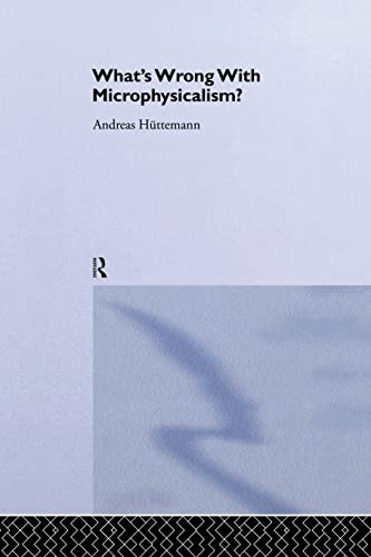 9781138873841: What's Wrong With Microphysicalism? (International Library of Philosophy)