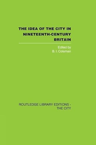Beispielbild fr The Idea of the City in Nineteenth-Century Britain zum Verkauf von Blackwell's
