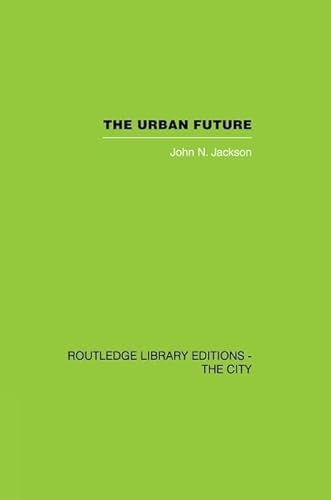 9781138874015: The Urban Future: A Choice Between Alternatives