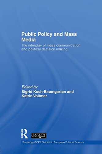 Imagen de archivo de Public Policy and the Mass Media: The Interplay of Mass Communication and Political Decision Making (Routledge/Ecpr Studies in European Political Science) a la venta por Chiron Media