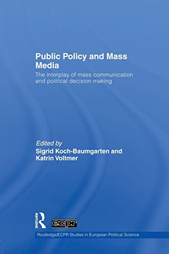 Stock image for Public Policy and the Mass Media: The Interplay of Mass Communication and Political Decision Making (Routledge/Ecpr Studies in European Political Science) for sale by Chiron Media