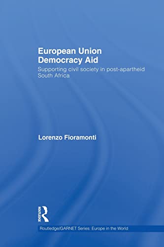 Stock image for European Union Democracy Aid: Supporting civil society in post-apartheid South Africa (Routledge/GARNET series) for sale by Chiron Media