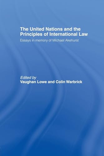 Stock image for The United Nations and the Principles of International Law: Essays in Memory of Michael Akehurst for sale by Blackwell's