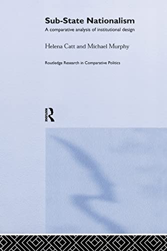 Beispielbild fr Sub-state Nationalism: A Comparative Analysis of Institutional Design zum Verkauf von Revaluation Books