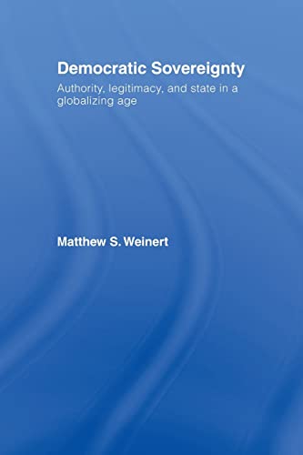 Beispielbild fr Democratic Sovereignty: Authority, Legitimacy, and State in a Globalizing Age zum Verkauf von Blackwell's