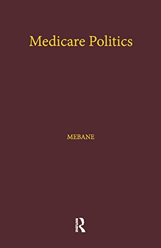 Stock image for Medicare Politics: Exploring the Roles of Media Coverage, Political Information, and Political Participation for sale by Ria Christie Collections