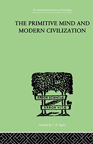 Imagen de archivo de The Primitive Mind And Modern Civilization a la venta por Blackwell's