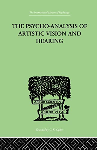 Stock image for The Psycho-Analysis Of Artistic Vision And Hearing: An Introduction to a Theory of Unconscious Perception for sale by Best and Fastest Books