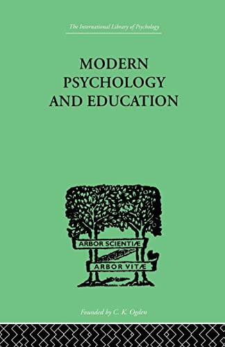 Beispielbild fr Modern Psychology And Education: A TEXT-BOOK OF PSYCHOLOGY FOR STUDENTS IN TRAINING COLLEGES and zum Verkauf von Blackwell's
