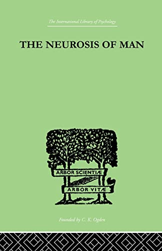 Beispielbild fr The Neurosis Of Man: An Introduction to a Science of Human Behaviour zum Verkauf von Blackwell's