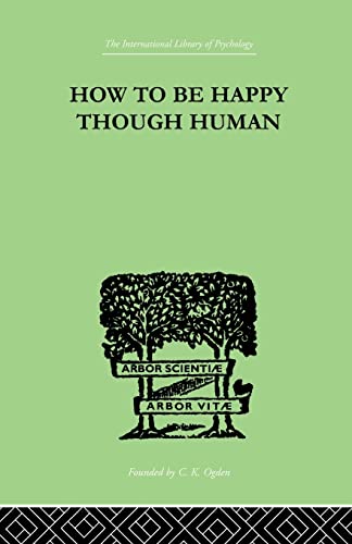 9781138875357: How To Be Happy Though Human (Routledge Research International Library of Psychology)
