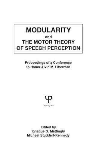 9781138875999: Modularity and the Motor theory of Speech Perception: Proceedings of A Conference To Honor Alvin M. Liberman