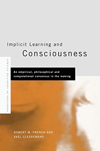 Imagen de archivo de Implicit Learning and Consciousness: An Empirical, Philosophical and Computational Consensus in the Making a la venta por Chiron Media
