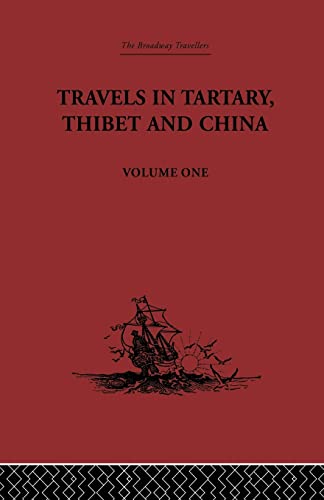 9781138878129: Travels in Tartary, Thibet and China, Volume One