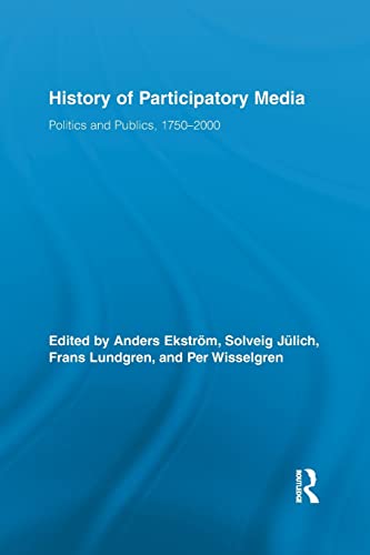 9781138878204: History of Participatory Media: Politics and Publics, 1750-2000 (Routledge Studies in Cultural History)