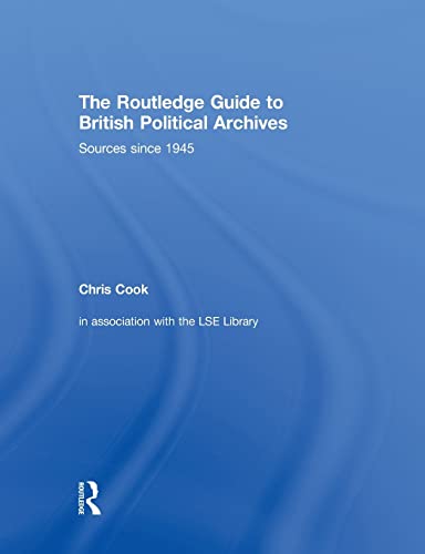 Imagen de archivo de The Routledge Guide to British Political Archives: Sources since 1945 a la venta por Chiron Media
