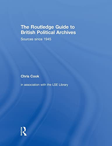 Stock image for The Routledge Guide to British Political Archives: Sources since 1945 for sale by Blackwell's