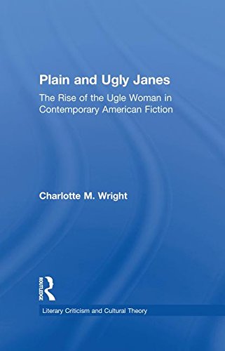 9781138878440: Plain and Ugly Janes: The Rise of the Ugly Woman in Contemporary American Fiction (Literary Criticism and Cultural Theory)