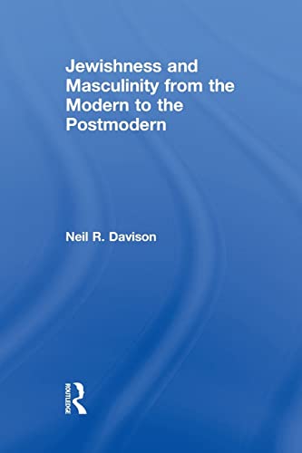 9781138878495: Jewishness and Masculinity from the Modern to the Postmodern (Routledge Studies in Twentieth-Century Literature)