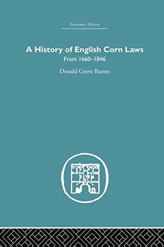 Beispielbild fr History of English Corn Laws, A: From 1660-1846 zum Verkauf von Blackwell's