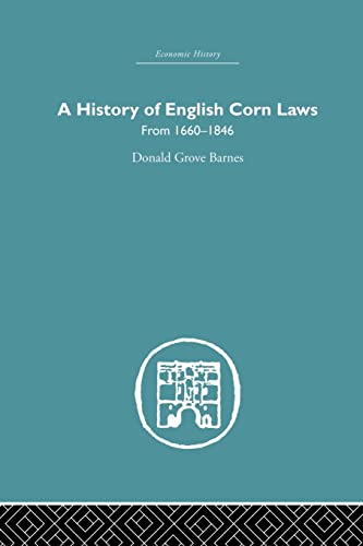 Stock image for History of English Corn Laws, A: From 1660-1846 for sale by Blackwell's