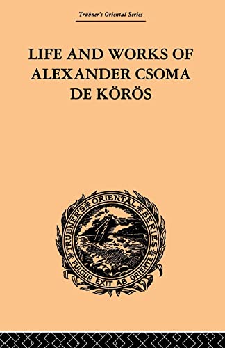 Stock image for Life and Works of Alexander Csoma De Koros for sale by Blackwell's