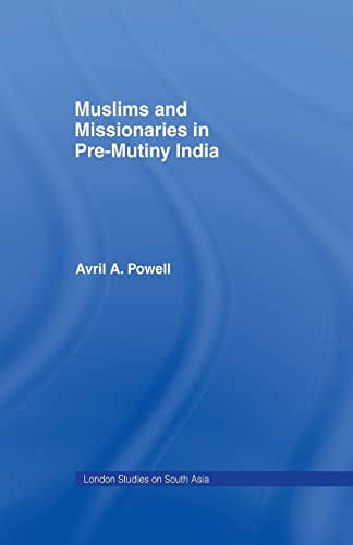 Imagen de archivo de Muslims and Missionaries in Pre-Mutiny India a la venta por Blackwell's