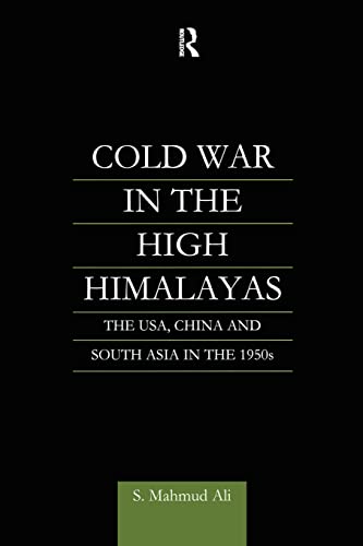 9781138878891: Cold War in the High Himalayas: The USA, China and South Asia in the 1950s