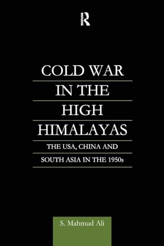 9781138878891: Cold War in the High Himalayas: The USA, China and South Asia in the 1950s