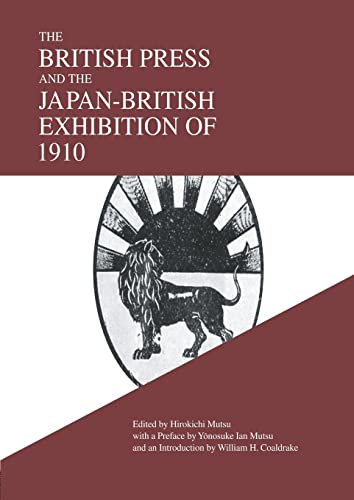 Stock image for The British Press and the Japan-British Exhibition of 1910 for sale by Blackwell's