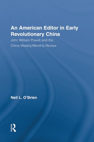 Beispielbild fr American Editor in Early Revolutionary China: John William Powell and the China Weekly/Monthly Review zum Verkauf von Chiron Media