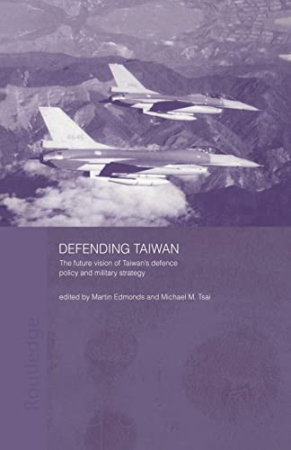 Imagen de archivo de Defending Taiwan: The Future Vision of Taiwan's Defence Policy and Military Strategy a la venta por Chiron Media