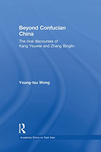 Stock image for Beyond Confucian China: The Rival Discourses of Kang Youwei and Zhang Binglin for sale by Blackwell's