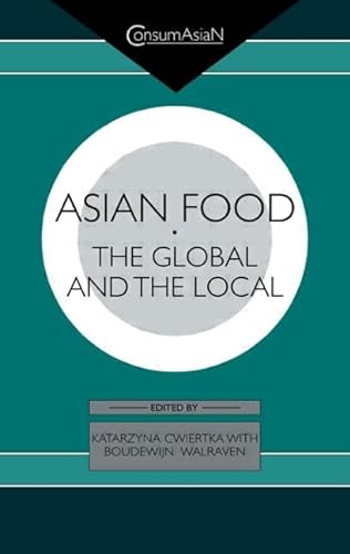 Imagen de archivo de Asian Food: The Global and the Local a la venta por THE SAINT BOOKSTORE