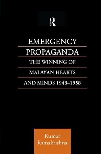 9781138879218: Emergency Propaganda: The Winning of Malayan Hearts and Minds 1948-1958