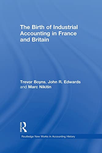 Imagen de archivo de The Birth of Industrial Accounting in France and Britain a la venta por Blackwell's