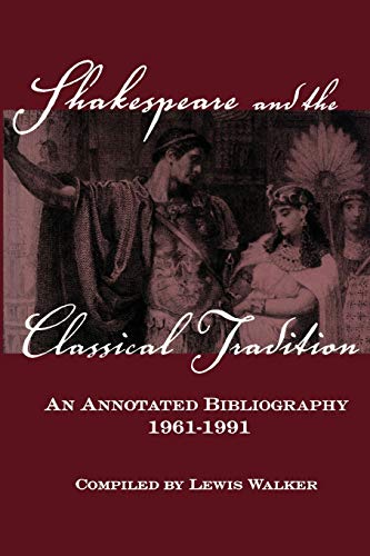 Imagen de archivo de Shakespeare and the Classical Tradition: An Annotated Bibliography, 1961-1991 a la venta por Chiron Media