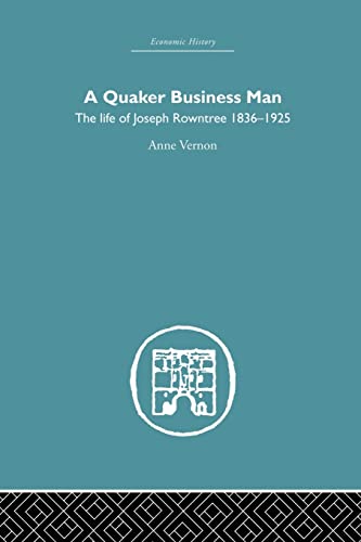 Beispielbild fr Quaker Business Man: The Life of Joseph Rowntree (Economic History) zum Verkauf von WeBuyBooks