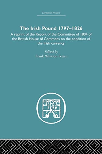 Beispielbild fr The Irish Pound, 1797-1826: A Reprint of the Report of the Committee of 1804 of the House of Commons on the Condition of the Irish Currency zum Verkauf von Blackwell's