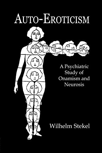 9781138879881: Auto-Eroticism: A Psychiatric Study of Onanism and Neurosis
