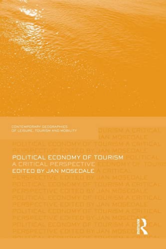 Stock image for Political Economy of Tourism (Contemporary Geographies of Leisure, Tourism and Mobility) for sale by Chiron Media