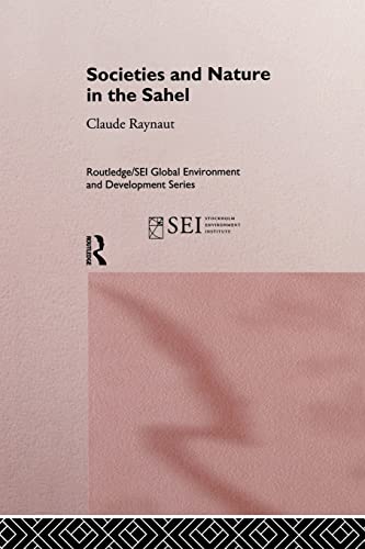 Beispielbild fr Societies and Nature in the Sahel (Routledge/SEI Global Environment and Development) zum Verkauf von Chiron Media