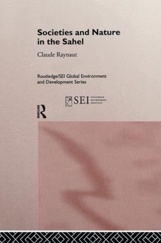 Stock image for Societies and Nature in the Sahel (Routledge/SEI Global Environment and Development Series) for sale by Lucky's Textbooks