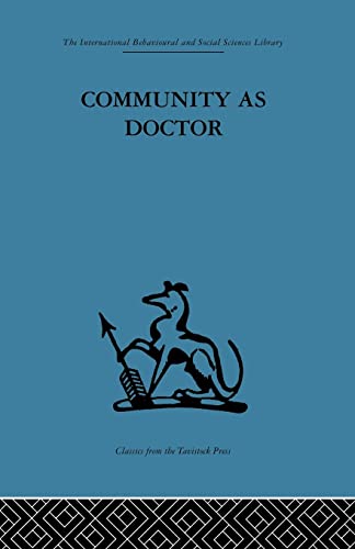 Stock image for Community as Doctor: New perspectives on a therapeutic community for sale by Blackwell's