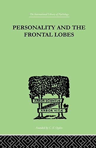 Stock image for Personality And The Frontal Lobes: AN INVESTIGATION OF THE PSYCHOLOGICAL EFFECTS OF DIFFerent Types for sale by Blackwell's